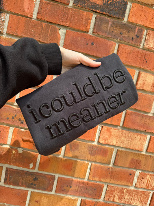 I COULD BE MEANER 3D TEE